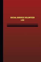 Social Service Volunteer Log (Logbook, Journal - 124 Pages, 6 X 9 Inches)