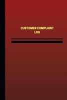 Customer Complaint Log (Logbook, Journal - 124 Pages, 6 X 9 Inches)