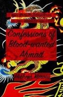 Confessions of Blood-Wanted Ahmad