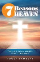 7 Reasons People Miss Out on Heaven