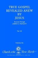 True Gospel Revealed Anew by Jesus, Volume III