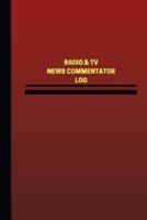 Radio & TV News Commentator Log (Logbook, Journal - 124 Pages, 6 X 9 Inches)