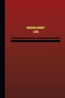 Radiologist Log (Logbook, Journal - 124 Pages, 6 X 9 Inches)