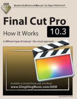 Final Cut Pro 10.3 - How It Works