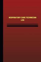 Respiratory Care Technician Log (Logbook, Journal - 124 Pages, 6 X 9 Inches)