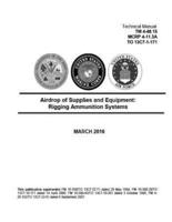 Technical Manual TM 4-48.15 MCRP 4-11.3A TO 13C7-1-171 Airdrop of Supplies and Equipment