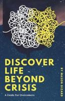 Discover Life Beyond Crisis