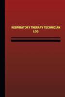 Respiratory Therapy Technician Log (Logbook, Journal - 124 Pages, 6 X 9 Inches)