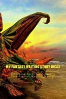 My Fantasy Writing Story Ideas