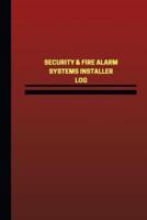 Security & Fire Alarm Systems Installer Log (Logbook, Journal - 124 Pages, 6 X 9