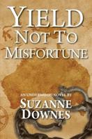 Yield Not to Misfortune: An Underwood Mystery