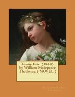 Vanity Fair (1848) by William Makepeace Thackeray. ( NOVEL )