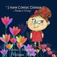 " I Have Coeliac Disease " -Autumn's Story-