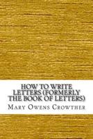 How to Write Letters (Formerly the Book of Letters)