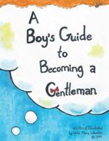 A Boy's Guide to Becoming a Gentleman