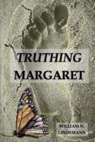 Truthing Margaret