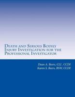 Death and Serious Bodily Injury Investigation for the Professional Investigator