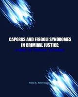 Capgras and Fregoli Syndromes in Criminal Justice