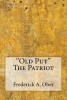 ''Old Put'' the Patriot