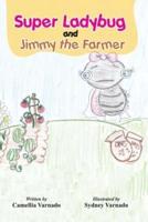 Sally, the Super Ladybug and Jimmy the Farmer