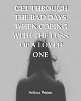 Get Through the Bad Days When Coping With the Loss of a Loved One