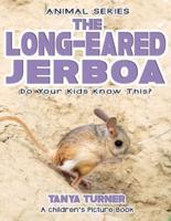 THE LONG-EARED JERBOA Do Your Kids Know This?