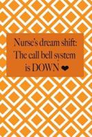 Nurses Dream Shift the Call Bell System Is Down