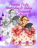 Princess Party Yesterday & Today Grayscale Coloring Book