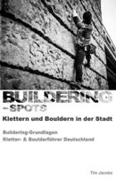 Buildering-Spots - Klettern und Bouldern in der Stadt: Buildering Grundlagen / Kletter- & Boulderführer Deutschland