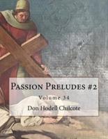 Passion Preludes #2 Volume 34