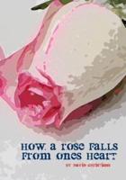 How a Rose Falls from Ones Heart