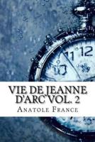 Vie De Jeanne D'Arc Vol. 2