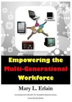 Empowering the Multi - Generational Workforce