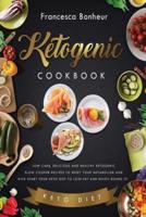 Ketogenic Cookbook: Low carb, delicious and healthy ketogenic slow cooker recipes to reset your metabolism and kick start your keto diet to lose fat and enjoy doing it!