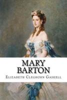 Mary Barton Elizabeth Cleghorn Gaskell
