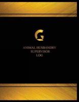 Animal Husbandry Supervisor Log (Log Book, Journal - 125 Pgs, 8.5 X 11 Inches)