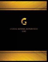 Animal Kennel Supervisor Log (Log Book, Journal - 125 Pgs, 8.5 X 11 Inches)