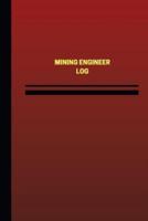 Mining Engineer Log (Logbook, Journal - 124 Pages, 6 X 9 Inches)