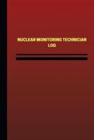 Nuclear Monitoring Technician Log (Logbook, Journal - 124 Pages, 6 X 9 Inches)