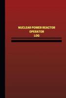 Nuclear Power Reactor Operator Log (Logbook, Journal - 124 Pages, 6 X 9 Inches)