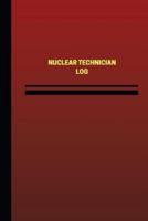 Nuclear Technician Log (Logbook, Journal - 124 Pages, 6 X 9 Inches)