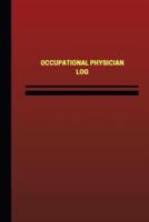 Occupational Physician Log (Logbook, Journal - 124 Pages, 6 X 9 Inches)