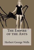 The Empire of the Ants Herbert George Wells