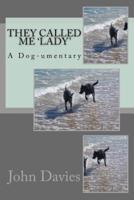 They Called Me Lady - A Dog-Umentary