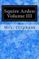 Squire Arden Volume III