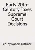 Early 20Th-Century Taxes Supreme Court Decisions