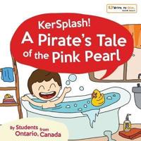 Kerplash! A Pirate's Tale of the Pink Pearl