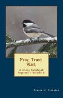Pray - Trust - Wait