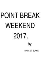 Point Break Weekend 2017.