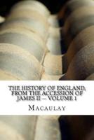 The History of England, from the Accession of James II - Volume 1